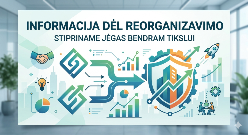 INFORMACIJA DĖL REORGANIZAVIMO
